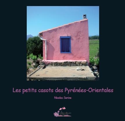 Nicolas SORINE " Les petits casots des Pyrénées-Orientales "