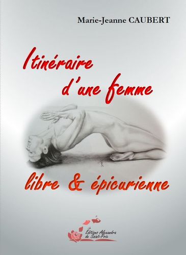 Marie-Jeanne CAUBERT  "Itinéraire d’une femme libre & épicurienne"