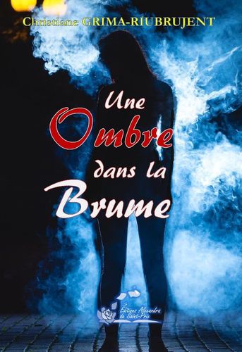 Christiane GRIMA-RIUBRUJENT   " Une Ombre dans la Brume "