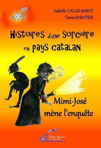 Isabelle CALLIS-SABOT & Tania SABATIER "Histoires d’une sorcière en pays catalan - Mimi-José"