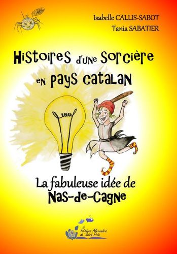 Isabelle CALLIS-SABOT & Tania SABATIER "Histoires d’une sorcière en pays catalan - Fabuleuse idée"
