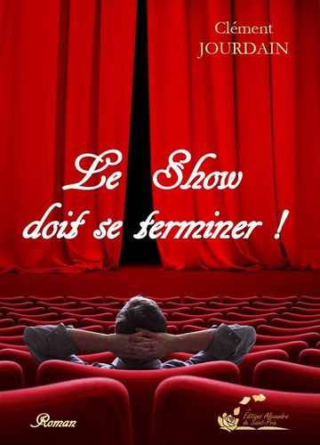Clément JOURDAIN  " Le Show doit se terminer ! "