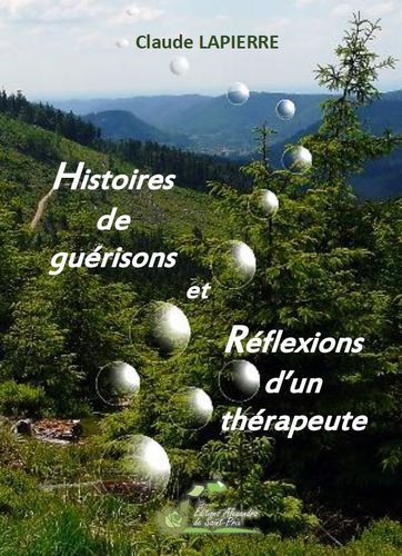 Claude LAPIERRE  " Histoires de guérisons et Réflexions d’un thérapeute "