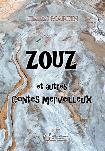 Chantal MARTIN  " ZOUZ et autres Contes merveilleux "